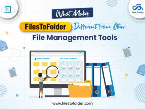 Read more about the article What Makes FilesToFolder Different from Other File Management Tools