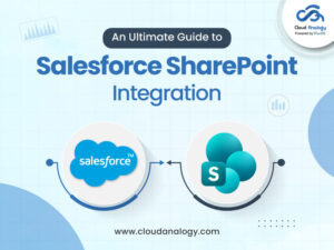 Read more about the article An Ultimate Guide to Salesforce SharePoint Integration. 