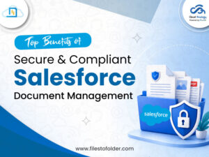 Read more about the article Top Benefits of Secure & Compliant Salesforce Document Management