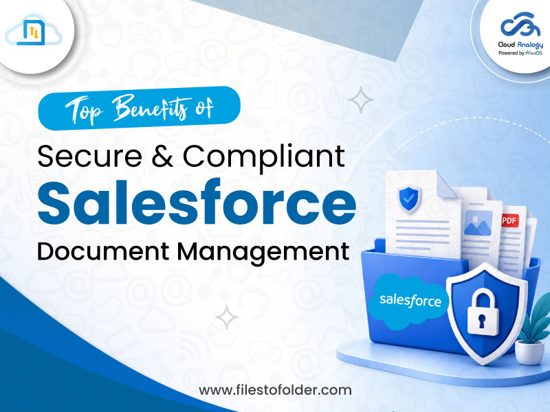Read more about the article Top Benefits of Secure & Compliant Salesforce Document Management
